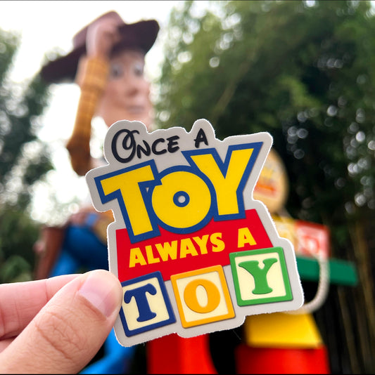 Once a Toy Always a Toy - Toy Story Land Decal