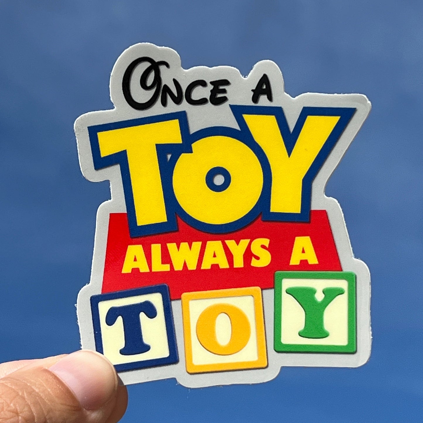 Once a Toy Always a Toy - Toy Story Land Decal
