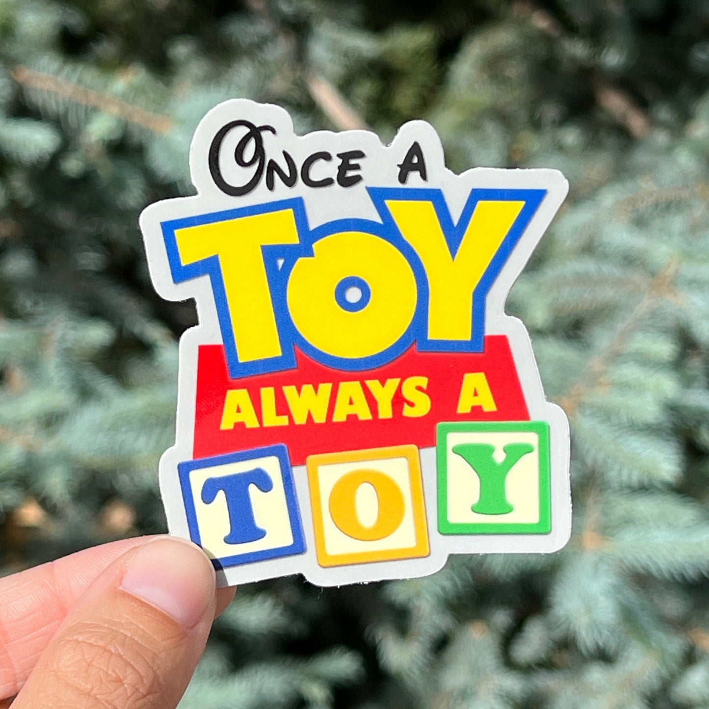 Once a Toy Always a Toy - Toy Story Land Decal